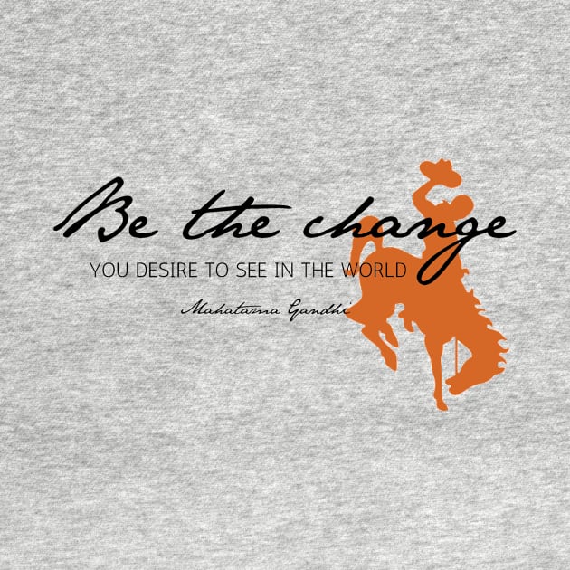 Be the Change, Buckaroo by PunIntended